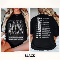 2 Sided - Well-behaved Women Seldom Make History , Harris Walz 2024 shirt Womenswear