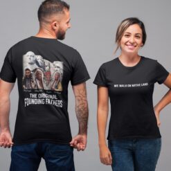 We Walk On Native Land The Original Founding Fathers Shirt