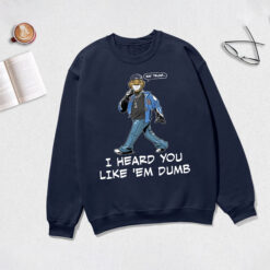 Say Trump I heard you like em dumb Shirt , Say Drake Shirt