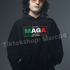MAGA Mexicans Ain't Going Anywhere Shirt
