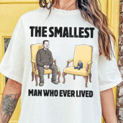 The Smallest Man Who Ever Lived Tshirt Sweatshirt Hoodie,The Trump- Zelenskyy Meeting