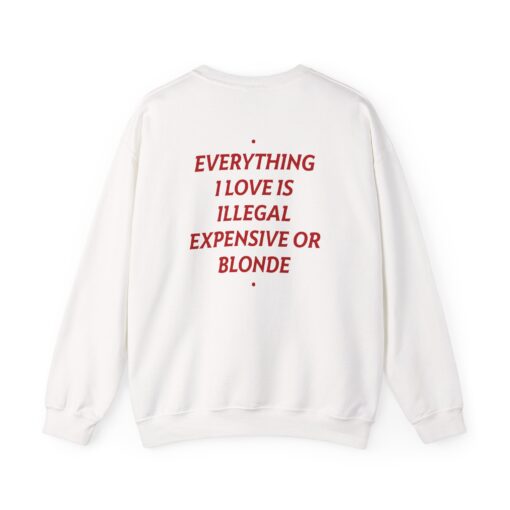 Everything I Love Is Illegal, Expensive Or Blonde T-Shirt, Hoodie, Sweatshirt - Image 3
