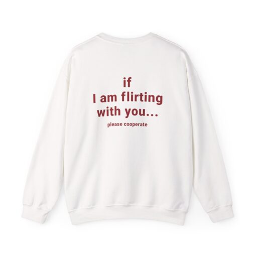 If I Am Flirting With You... Please Cooperate T-Shirt, Hoodie, Sweatshirt - Image 3