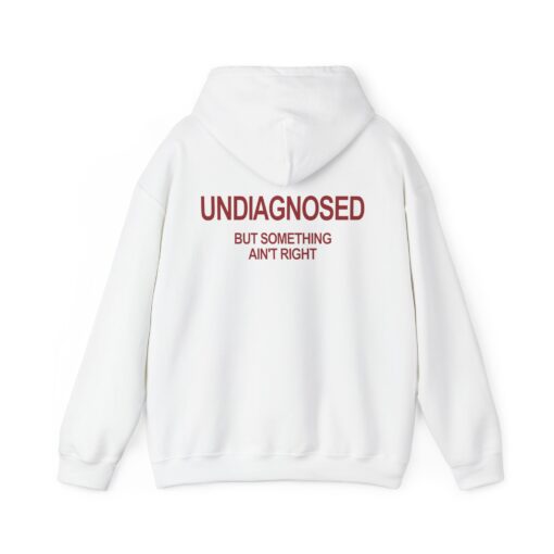 Undiagnosed But Something Ain't Right T-Shirt, Hoodie, Sweatshirt - Image 4