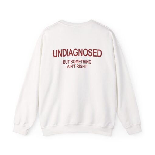 Undiagnosed But Something Ain't Right T-Shirt, Hoodie, Sweatshirt - Image 3