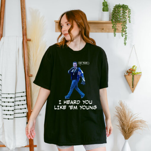 Gavin Newsom Say Trump I hear you like them young shirt
