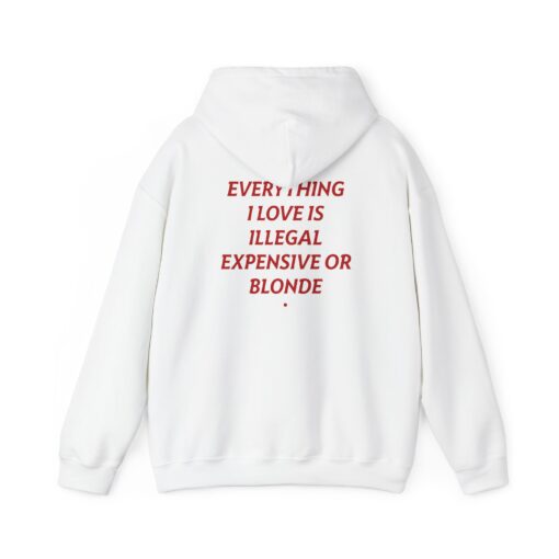 Everything I Love Is Illegal, Expensive Or Blonde T-Shirt, Hoodie, Sweatshirt - Image 4