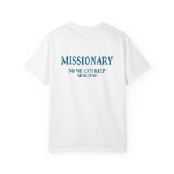 Missionary So We Can Keep Arguing T-Shirt, Hoodie, Sweatshirt