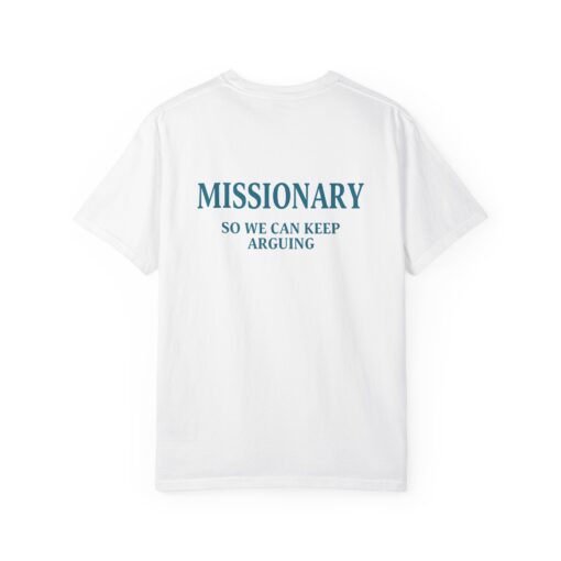 Missionary So We Can Keep Arguing T-Shirt, Hoodie, Sweatshirt