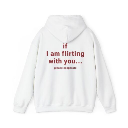 If I Am Flirting With You... Please Cooperate T-Shirt, Hoodie, Sweatshirt - Image 4